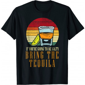 Going Salty Bring Tequila T-Shirt