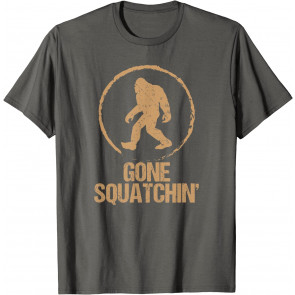 Gone Squatchin: Bigfoot Hunter Gone Squatching Sasquatch T-Shirt