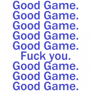 Good Game Good Game Fuck You Funny Shirt