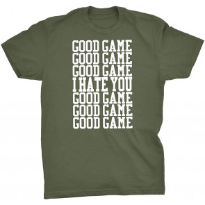 Good Game, I Hate You  T-Shirt