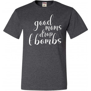 Good Moms Drop F-Bombs T-Shirt