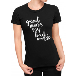 Good Moms Say Bad Words T-Shirt