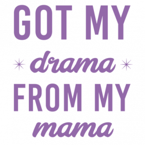 Got My Dama From My Mama  Funny Tshirt