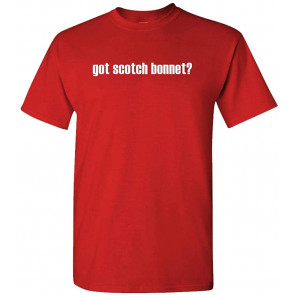 GOT Scotch Bonnet? Pepper Hot Spicy Heat - Cotton T-Shirt