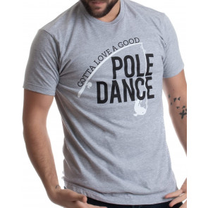Gotta Love A Good Pole Dance T-Shirt