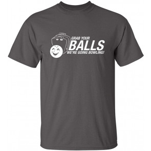 Grab Your Balls Going Bowling T-Shirt