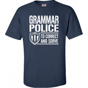 Grammar Police To Correct And Serve T-Shirt