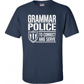 Grammar Police To Correct And Serve T-Shirt