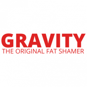 Gravity The Original Fat Shamer Tshirt