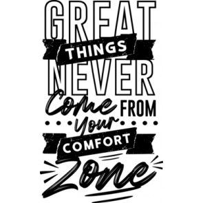 Great Things Never Come From Your Comfort Zone T-Shirt