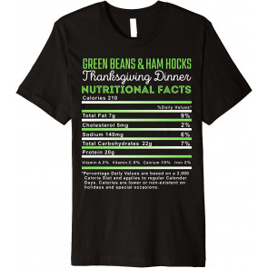 Green Beans & Ham Hocks Thanksgiving Nutritional Facts Food T-Shirt