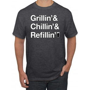 Grillin Chillin And Refillin T-Shirt