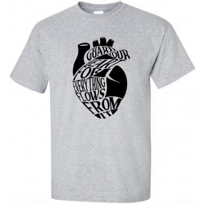 Guard Your Heart For Everything Flows From It Christian T-Shirt