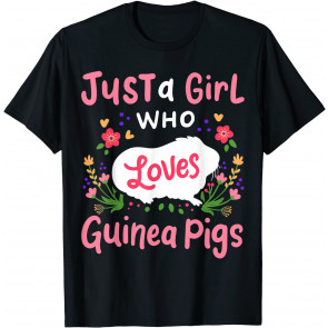Guinea Pig Just A Girl Who Loves Guinea Pigs T-Shirt