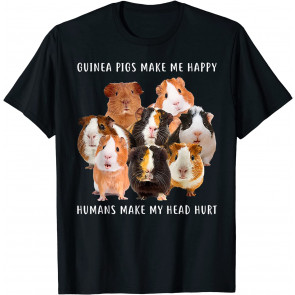 Guinea Pigs Make Me Happy Humans Make My Head Hurt T-Shirt