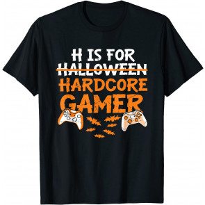 H Is For Hardcore Gamer T-Shirt