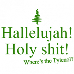 Hallelujah Holy Shit Wheres The Tylenol Christmas Vacation Quote  Funny Christmas Tshirt
