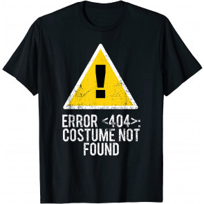 Halloween Error 404 Costume Not Found Apparel, T-Shirt
