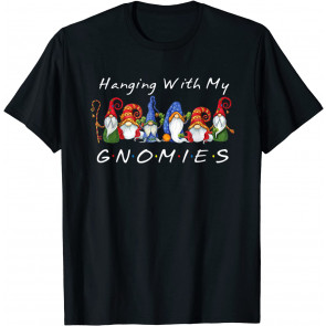 Hanging With My Gnomies T-Shirt