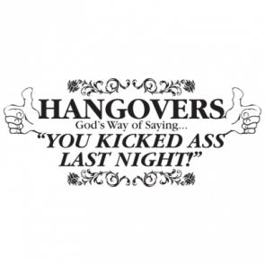 Hangovers Gods Way Of Saying That You Kicked Ass Last Night Tshirt  T-Shirt