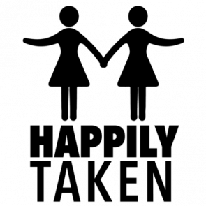 Happily Taken  Lesbian Tshirt