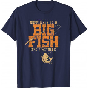 Happiness Is A Big Fish And A Witness T-Shirt