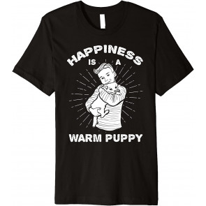 Happiness Is A Warm Puppy T-Shirt