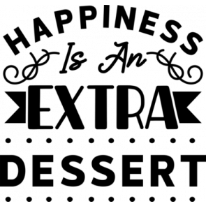 Happiness Is An Extra Dessert T-Shirt