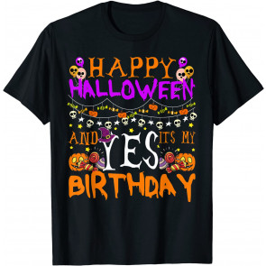 Happy Halloween And Yes It's My Birthday Gift T-Shirt