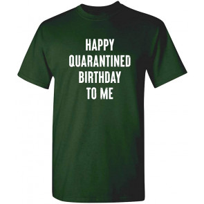 Happy Quarantined Birthday To Me T-Shirt