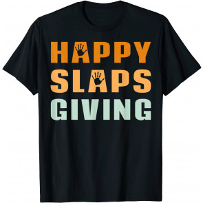 Happy Slapsgiving T-Shirt