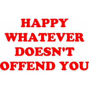 Happy Whatever Doesnt Offend You Shirt