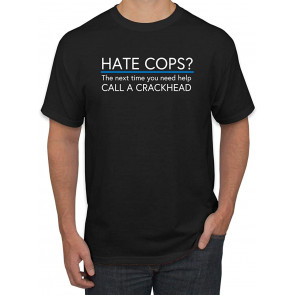 Hate Cops? Call A Crackhead Blue Lives Matter Support Police T-Shirt