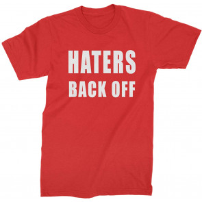 Haters Back Off T-Shirt