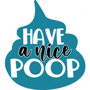 Have A Nice Poop T-Shirt