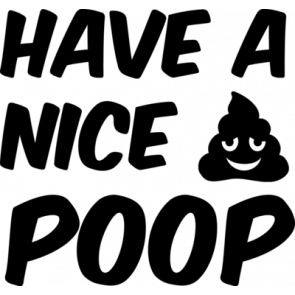 Have A Nice Poop1 T-Shirt