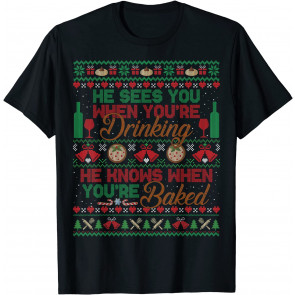 He Knows When You Are Drinking Baked Christmas Ugly  T-Shirt
