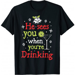 He Sees You When Your Drinking Christmas Men Women Santa T-Shirt