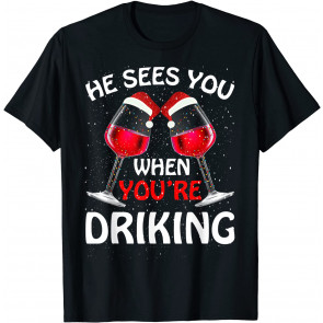 He Sees You When Your Drinking T-Shirt