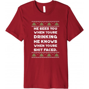 He Sees You When You're Drinking Ugly Christmas  T-Shirt