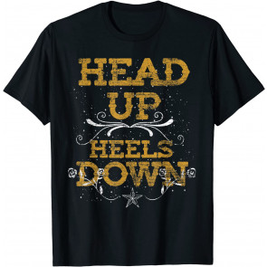 Head Up And Heels Down T-Shirt