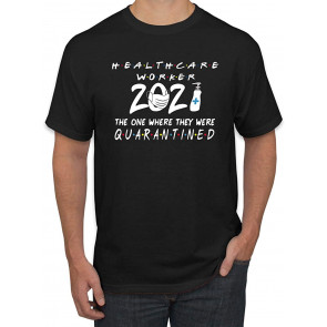 Healthcare Worker 2021 The One Where They Were Quarantined Front Lines Gift Pop Culture T-Shirt