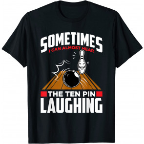 Hear The Ten Pin Laughing - T-Shirt