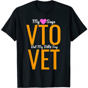 Heart Says VTO But My Bills Say VET Coworker Employee T-Shirt