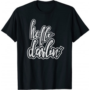 Hello Darlin' T-Shirt