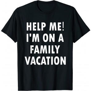 Help Me I'm On A Family Vacation T-Shirt