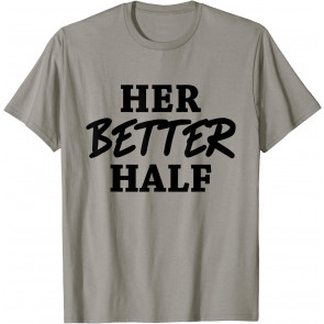 Her Better Half T-Shirt