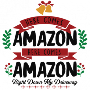 Here Comes Amazon Here Comes Amazon  Right Down My Driveway  Funny Christmas Tshirt
