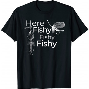 Here Fishy Fishy Fishy T-Shirt
