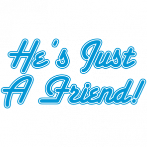 Hes Just A Friend Tshirt